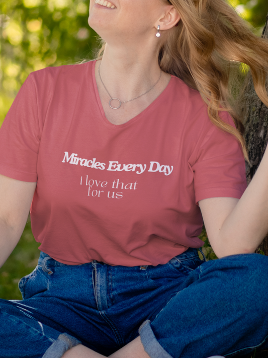Miracles Every Day I Love That for Us V-Neck Tee, Main Character Energy, Great Gift, Layering Tee, Positive Mindset, Gildan V-Neck Tee, Fun T-Shirt, Miracle Shirt